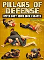 Pillars of Defense: Upper Body Joint Lock Escapes by Gordon Ryan image 1