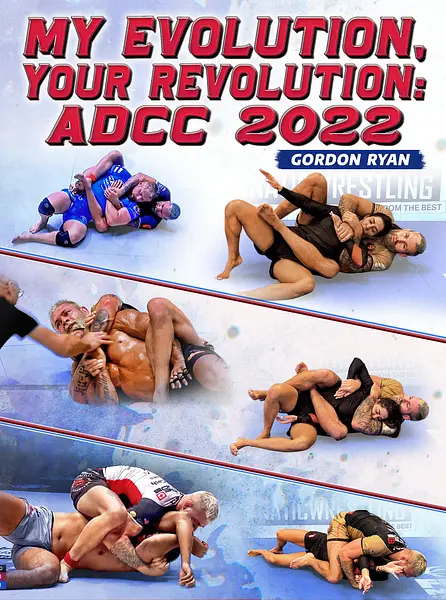 My Evolution Your Revolution: ADCC 2022 by Gordon Ryan