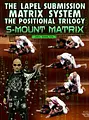 The Lapel Submission Matrix System The Positional Trilogy: S-Mount Matrix by Greg Hamilton image 1