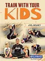 Train With Your Kids by Joel Bouhey image 1