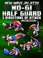 New Wave Jiu Jitsu: No Gi Half Guard 3 Directions of Attack by John Danaher image 1