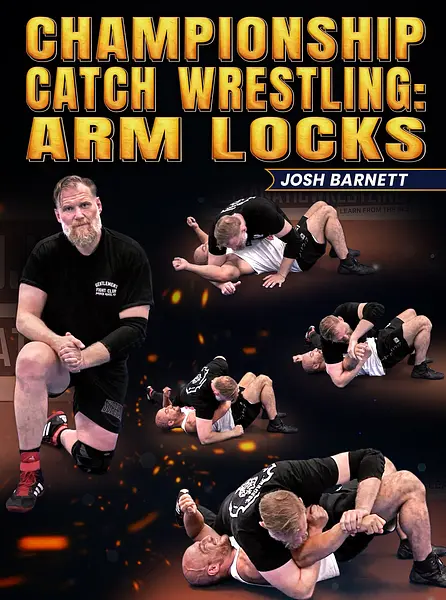 Championship Catch Wrestling: Arm Locks by Josh Barnett