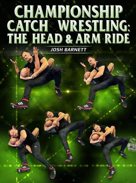 Championship Catch Wrestling: The Head and Arm Ride by Josh Barnett