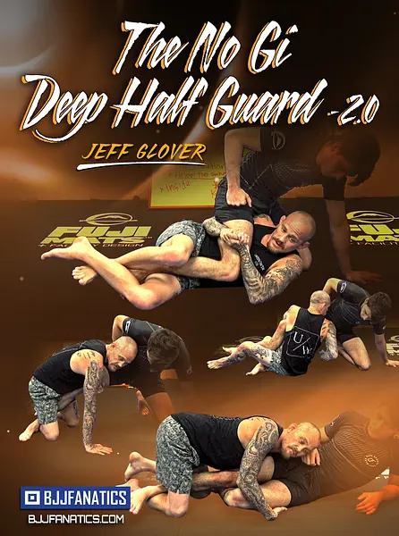 The No Gi Deep Half Guard 2.0 by Jeff Glover