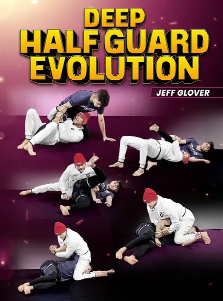 Deep Half Guard Evolution by Jeff Glover