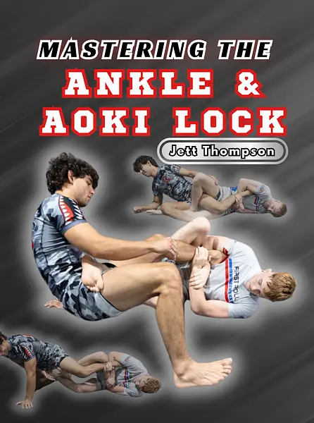 Mastering the Ankle and Aoki Lock by Jett Thompson