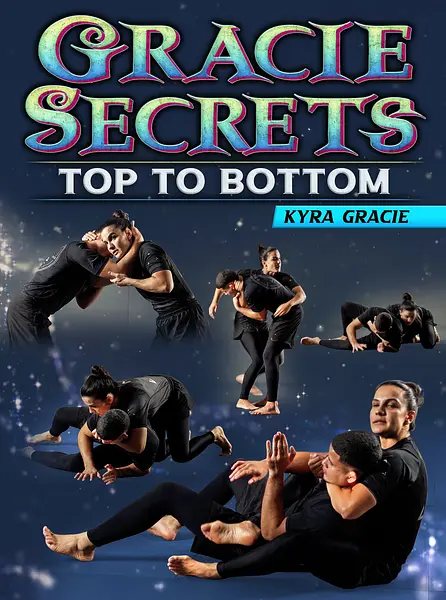 Gracie Secrets: Top To Bottom by Kyra Gracie