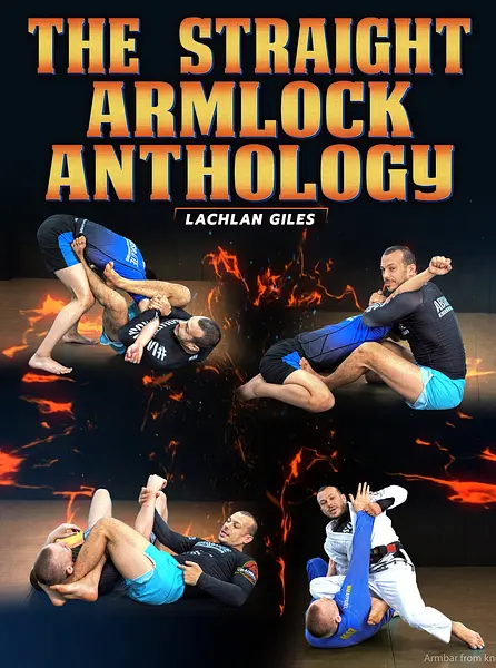 The Straight Armlock Anthology by Lachlan Giles