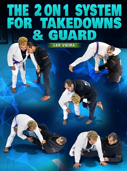 The 2 on 1 System For Takedowns and Guard by Leo Vieira