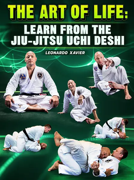 The Art of Life: Learn From The Jiu Jitsu Ushi Deshi by Leonardo Xavier