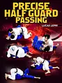 Precise Half Guard Passing by Lucas Lepri image 1