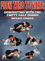 From Zero to Hero: Dominating with the Empty Half Guard by Michael Currier image 1