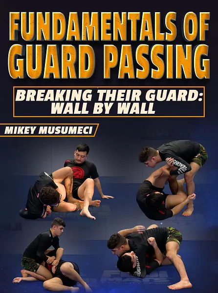Fundamentals of Guard Passing: Breaking Their Guard - Wall to Wall by Mikey Musumeci