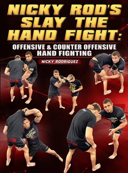Nicky Rod's Slay the Hand Fight: Offensive and & Counter Offensive Hand Fighting by Nick Rodriguez
