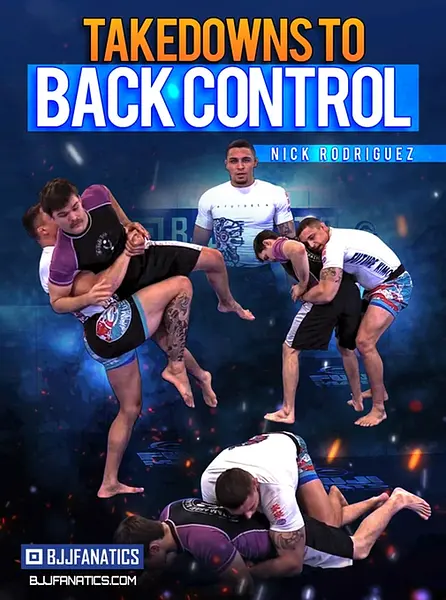 Takedowns to Back Control by Nick Rodriguez