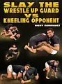 Slay The Wrestle Up Guard vs Kneeling Opponent by Nick Rodriguez image 1