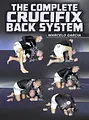 The Complete Crucifix Back Attack System by Marcelo Garcia image 1