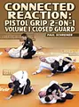 Connected Reaction: Pistol Grip 2 on 1 Volume 1: Closed Guard by Paul Schreiner image 1