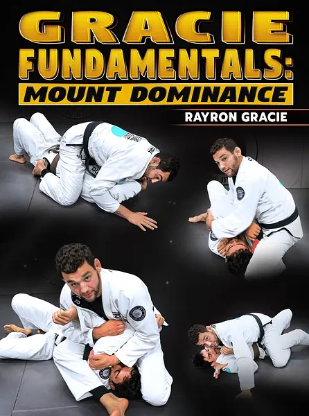 Gracie Fundamentals: Mount Dominance by Rayron Gracie