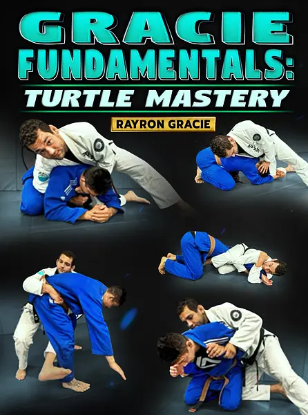 Gracie Fundamentals: Turtle Mastery by Rayron Gracie