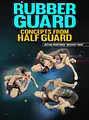 Rubber Guard: Concepts From Half Guard by Richie Martinez image 1