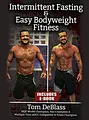 Ripped In 12 Weeks Intermittent Fasting & Easy Bodyweight Fitness by Tom Deblass image 1