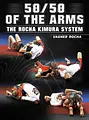 The 50-50 of The Arms The Rocha Kimura System by Vagner Rocha BJJ image 1