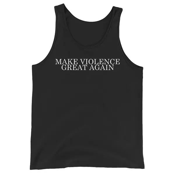 Make Violence Great Again Tank Top