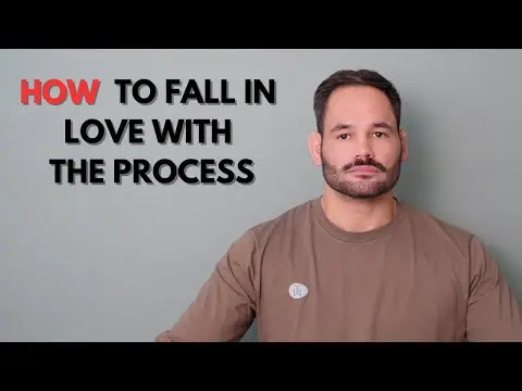 HOW to love the process