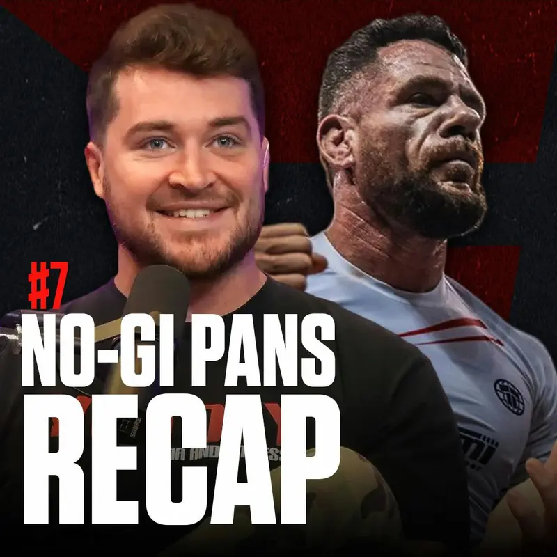 #7 - The Boyz Are Back To Recap No-Gi Pans