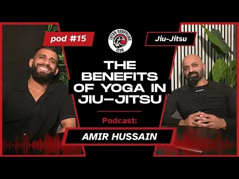 Amir Hussain | Yoga in Jiu-jitsu | LGC Podcast EP 15