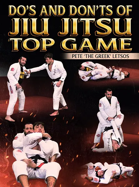 Do's and Don'ts of Jiu Jitsu Top Game by Pete Letsos