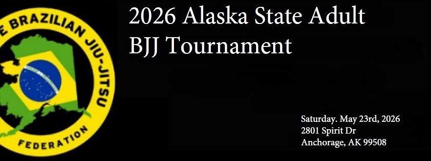 2026 Alaska State Adult BJJ Tournament