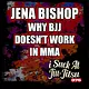 #375 Jena Bishop: Why BJJ Doesn't work in MMA