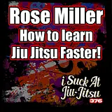#376 Rose Miller: How to Learn Jiu Jitsu Faster! | Rosierollz