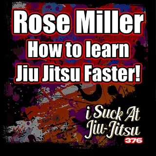 #376 Rose Miller: How to Learn Jiu Jitsu Faster! | Rosierollz