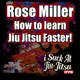 #376 Rose Miller: How to Learn Jiu Jitsu Faster! | Rosierollz