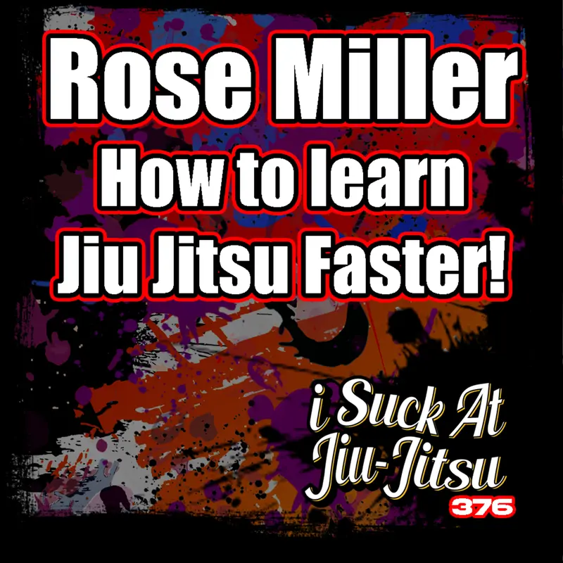 #376 Rose Miller: How to Learn Jiu Jitsu Faster! | Rosierollz