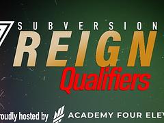 Subversion Reign Qualifiers