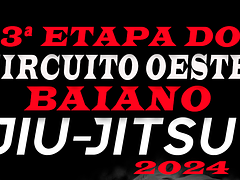 3ª ETAPA DO CIRCUITO OESTE BAIANO DE JIU JITSU