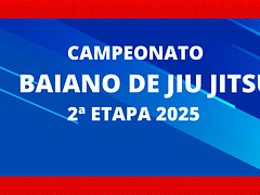 2ª ETAPA DO CAMPEONATO BAIANO DE JIU JITSU FBJJE 2025