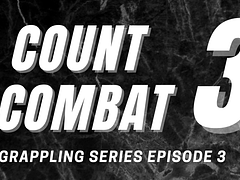 COUNT COMBAT GRAPPLING SEIRES EPISODE 3
