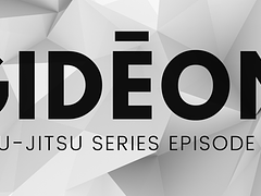 GIDĒON JIU-JITSU SERIES EPISODE3