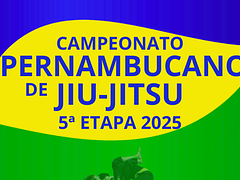 5ª ETAPA DO CAMPEONATO PERNAMBUCANO DE JIU JITSU 2025 FPJJ