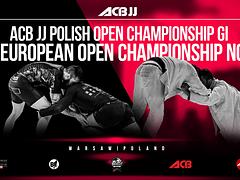 ACB JJ EUROPEAN OPEN CHAMPIONSHIP  NO - GI & ACB JJ POLISH OPEN CHAMPIONSHIP GI