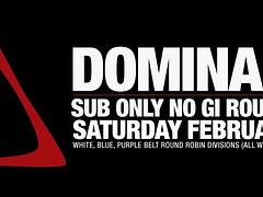 DOMINANCE SUB ONLY NO GI ROUND ROBIN FEB 27