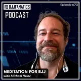 BJJ Fanatics 670: Michael Heinz