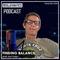 BJJ Fanatics 636: Joel Tudor