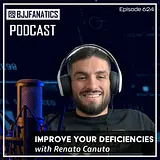 BJJ Fanatics 624: Renato Canuto