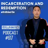BJJ Fanatics Podcast 617 - Michael Chu
